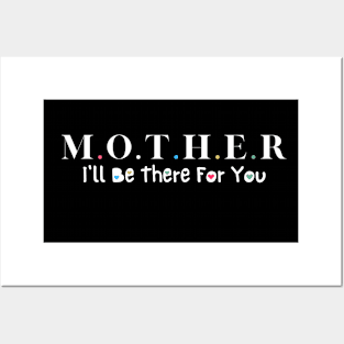 mother i ll be there for you mom  Happy Mothers Day Posters and Art